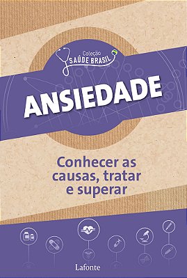Ansiedade: Conhecer As Causas, Tratar E Superar Coleção Saúde Brasil