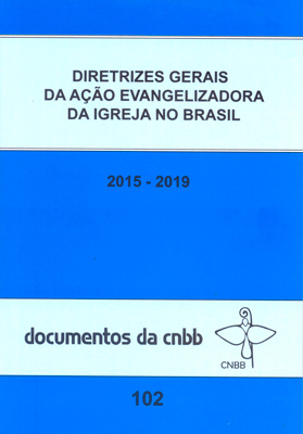 Diretrizes Gerais Da Ação Evangelizadora Da Igreja No Brasil 2015-2019 Doc. 102