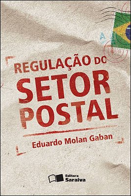 Regulação Do Setor Postal - 1ª Edição De 2012