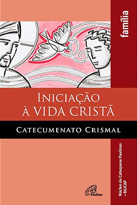 Iniciação À Vida Cristã - Catecumenato Crismal - Família Edição Revista E Ampliada
