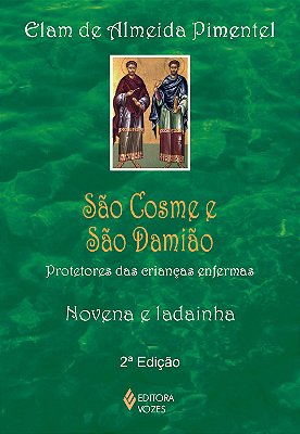 São Cosme E São Damião Protetores Das Crianças Enfermas - Novena E Ladainha