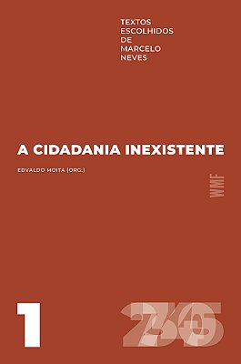 A Cidadania Inexistente Textos Escolhidos De Marcelo Neves - Volume 1