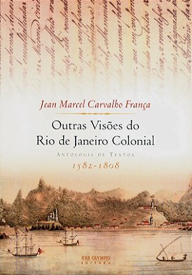 Outras Visões Do Rio De Janeiro Colonial