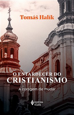 O Entardecer Do Cristianismo A Coragem De Mudar