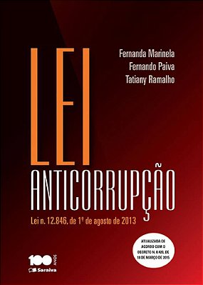 Lei Anticorrupção: Lei N. 12.846, 1º De Agosto De 2013 - 1ª Edição De 2015