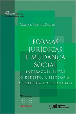 Formas Jurídicas E Mudança Social - 1ª Edição De 2012 Interações Entre O Direito, A Filosofia, A Política E A Economia