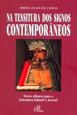 Na Tessitura Dos Signos Contemporâneos Novos Olhares Para A Literatura Infantil E Juvenil