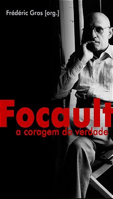 Foucault - A Coragem Da Verdade