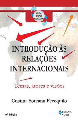 Introdução Às Relações Internacionais - Temas, Atores E Visões
