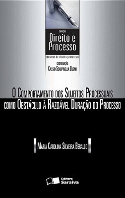 O Comportamento Dos Sujeitos Processuais Como Obstáculo À Razoàvel Duração Do Processo - 1ª Edição De 2013