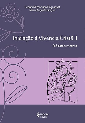 Iniciação À Vivência Cristã Vol. II Pré-Catecumenato