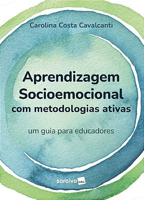 Aprendizagem Socioemocional Com Metodologias Ativas - Um Guia Para Educadores -1ª Edição 2023
