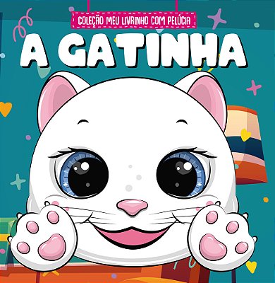Coleção Meu Livrinho Com Pelúcia - A Gatinha