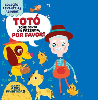 Coleção Levante As Abinhas - Totó, Tome Conta Da Fazenda, Por Favor!