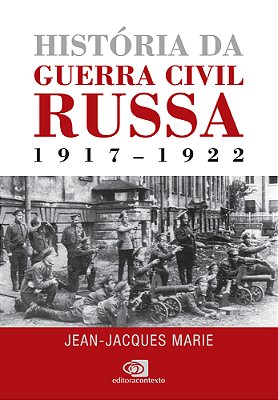 História Da Guerra Civil Russa -1917 - 1922