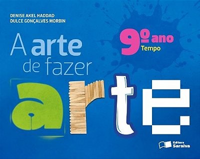 A Arte De Fazer Arte - Tempo - 9º Ano - Ensino Fundamental II - 4ª Edição