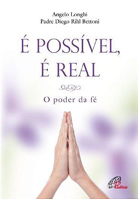 É Possível, É Real O Poder Da Fé