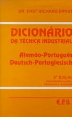 Dicionario Da Tecnica Industrial Alemao-Portugues/Deutsch-portugiesisch