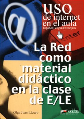 La Red Como Material Didáctico En La Clase De E/Le - Uso De Internet En El Aula