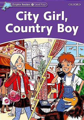 City Girl, Country Boy - Dolphin Readers - Level 4..-