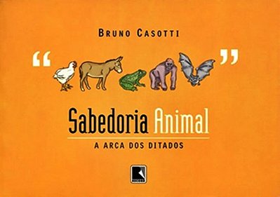 Sabedoria Animal - A Arca Dos Ditados