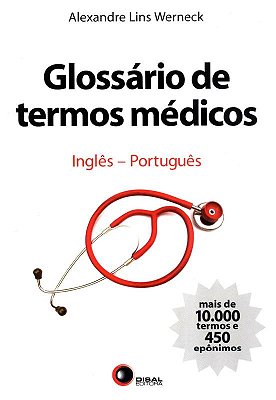 Glossário De Termos Médicos - Inglês/Português - Mais De 10.000 Termos E 450 Epônimos