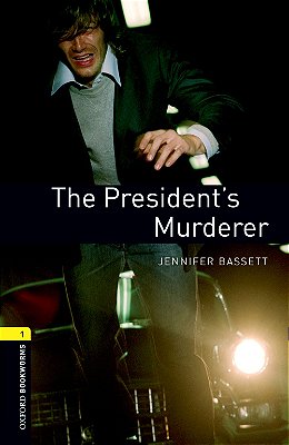 The President's Murderer - Oxford Bookworms Library - Level 1 - Third Edition..-