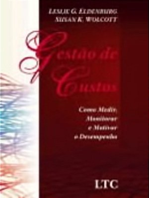 Gestão De Custoscomo Medir, Monitorar E Motivar O Desempenho