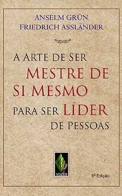 Arte De Ser Mestre De Si Mesmo - Para Ser Lider De Pessoas