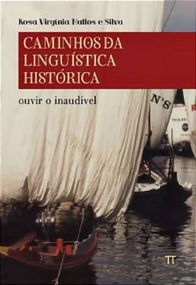 Caminhos Da Linguística Histórica - Ouvir O Inaudível