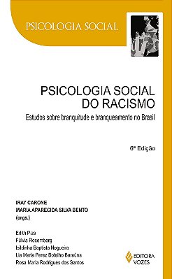 Psicologia Social Do Racismo: Estudos Sobre Branquitude E Branqueamento No Brasil - 6ª Edição