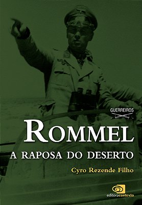 Rommel - A Raposa Do Deserto - Coleção Guerreiros