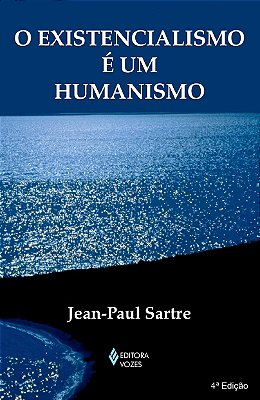 O Existencialismo E Um Humanismo - 4ª Edição