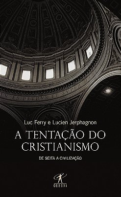 A Tentação Do Cristianismo