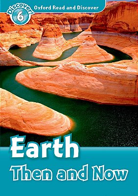 Earth Then And Now - Oxford Read And Discover - Level 6