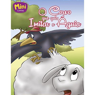 Miniclassicos Todolivro - O Corvo Que Quis Imitar A Aguia