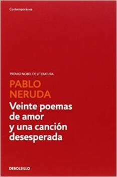 Veinte Poemas De Amor Y Una Canción Desesperada