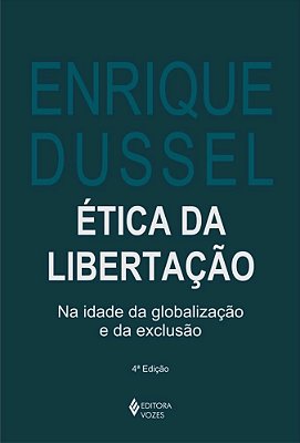 Etica Da Libertaçao - Na Idade Da Globalizaçao E Da Exclusao