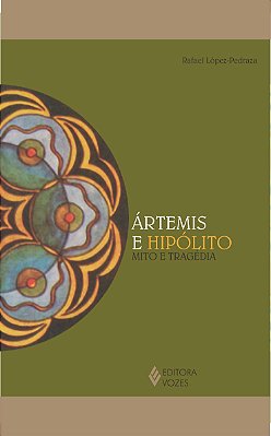 Ártemis E Hipólito - Mito E Tragédia