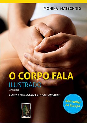 O Corpo Fala - Ilustrado - Gestos Reveladores E Sinais Eficazes - 3ª Edição
