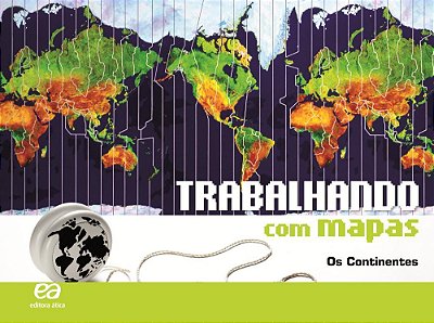 Trabalhando Com Mapas - Os Continentes - Ensino Fundamental II - Integrado