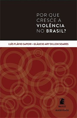 Por Que Cresce A Violência No Brasil?