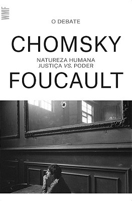 Natureza Humana - Justiça Vs Poder - O Debate Entre Chomsky E Foucault