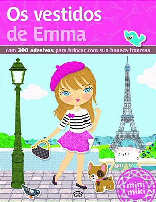 Os Vestidos De Emma - Com 300 Adesivos Para Brincar Com Sua Boneca Francesa