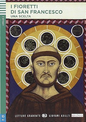 I Fioretti Di San Francesco - Eli Letture Graduate Giovani Adulti - Livello 2 - Libro Con Audio CD