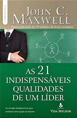 As 21 Indispensáveis Qualidades De Um Lider