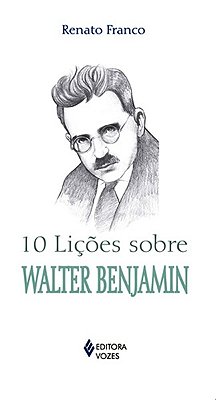 10 Lições Sobre Walter Benjamin