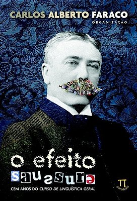 O Efeito Saussure - Cem Anos Do Curso De Linguística Geral