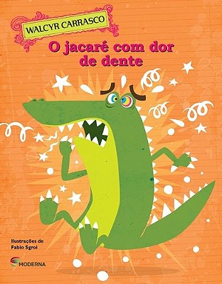 O Jacare Com Dor De Dente - 2ª Edição