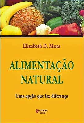 Alimentação Natural - Uma Opção Que Faz Diferença